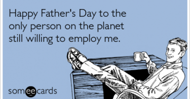 fathers' day, funny ecard, fathers day cards, meme, hilarious, dad, hallmark holiday, meme