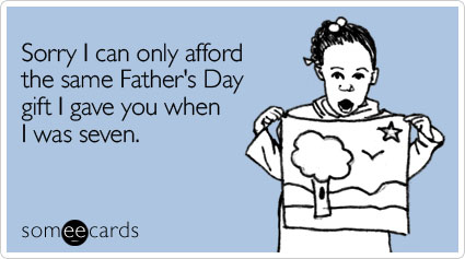 sorry-only-afford-same-fathers-day-ecard-someecards